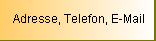 Adresse, Telefon, E-Mail